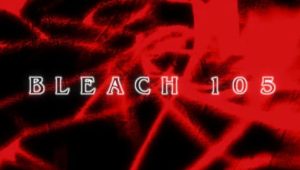 Bleach – Episódio 105 (T1)