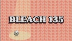 Bleach – Episódio 135 (T1)
