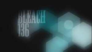 Bleach – Episódio 136 (T1)