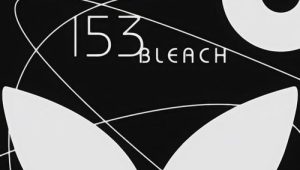 Bleach – Episódio 153 (T1)