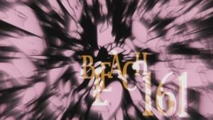 Bleach – Episódio 161 (T1)