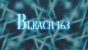 Bleach – Episódio 163 (T1)