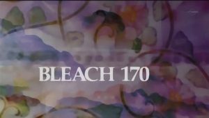 Bleach – Episódio 170 (T1)