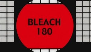 Bleach – Episódio 180 (T1)