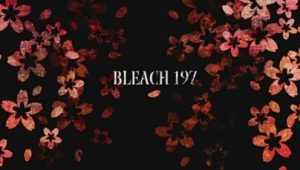 Bleach – Episódio 197 (T1)