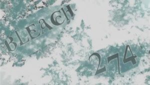 Bleach – Episódio 274 (T1)