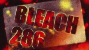 Bleach – Episódio 286 (T1)