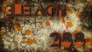 Bleach – Episódio 288 (T1)