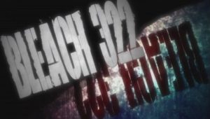 Bleach – Episódio 322 (T1)