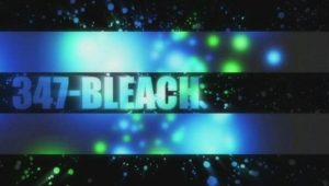 Bleach – Episódio 347 (T1)